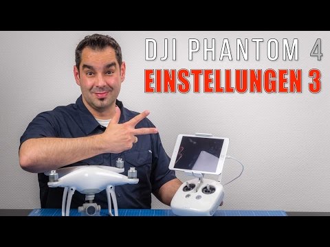 DJI Phantom 4 #21 - Einstellungen Go App #3 - UCfV5mhM2jKIUGaz1HQqwx7A