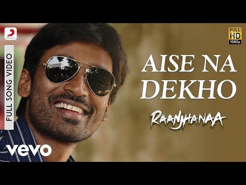 A.R. Rahman - Raanjhanaa | Aise Na Dekho Video | Dhanush - UC3MLnJtqc_phABBriLRhtgQ