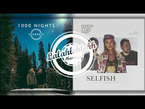 1000 Selfish Nights - Frenship vs Dimitri Vegas & Like Mike ft. Era Istrefi (Mashup)