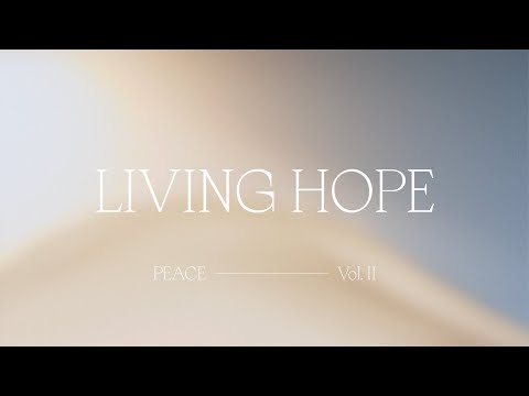 Living Hope - Bethel Music feat. Phil Wickham  Peace, Vol II