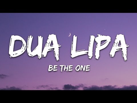 Dua Lipa - Be The One (Lyrics)