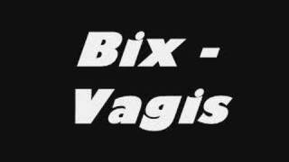 Bix - Vagis