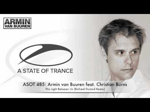 ASOT 485: Armin van Buuren feat. Christian Burns -  This Light Between Us (Richard Durand Remix) - UCGZXYc32ri4D0gSLPf2pZXQ