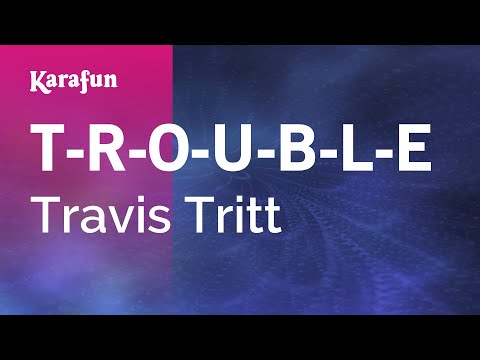 Karaoke T-R-O-U-B-L-E - Travis Tritt * - UCbqcG1rdt9LMwOJN4PyGTKg