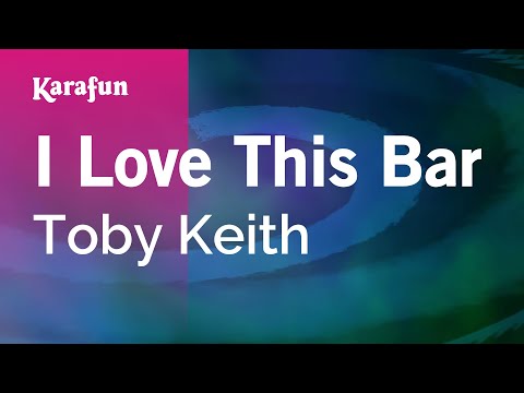 Karaoke I Love This Bar - Toby Keith * - UCbqcG1rdt9LMwOJN4PyGTKg