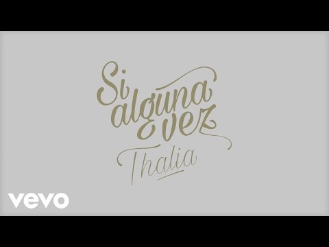 Thalía - Si Alguna Vez (Official Lyric Video) - UCwhR7Yzx_liQ-mR4nMUHhkg