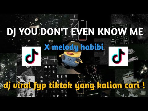 DJ YOU DON'T EVEN KNOW ME X MELODY HABIBIE SLOW FULL SONG VIRAL FYP TIKTOK 2026!