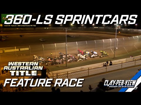 360-LS Sprintcars | WA Title - Bunbury - 7th Dec 2024 | Clay-Per-View - dirt track racing video image