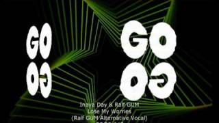 Inaya Day & Ralf GUM - Lose My Worries (Ralf GUM Alternative Vocal) - GOGO 043