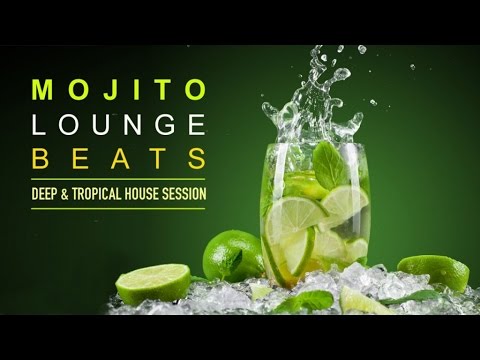 Mojito Lounge Beats ‪|‬ Deep & Tropical House Session (Continuous Mix) - UCEki-2mWv2_QFbfSGemiNmw