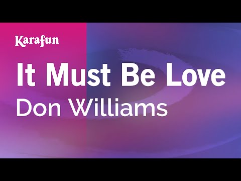 Karaoke It Must Be Love - Don Williams * - UCbqcG1rdt9LMwOJN4PyGTKg