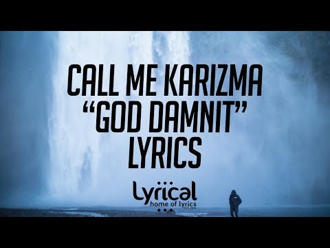 Call Me Karizma - God (Damnit) Lyrics - UCnQ9vhG-1cBieeqnyuZO-eQ