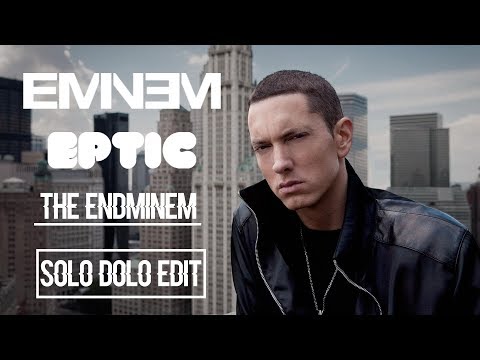 Eminem x Eptic - THE ENDminem [Solo Dolo Edit] - UC9Xnzk7NEdUzU6kJ9hncXHA