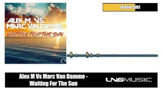 Alex M Vs Marc Van Damme - Waiting For The Sun (Radio Edit)