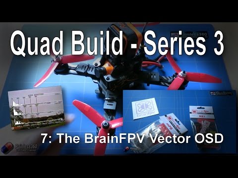 (7/7) Quad Build Series 3: A look at the latest Vector Based OSD in BrainFPV RE1 - UCp1vASX-fg959vRc1xowqpw