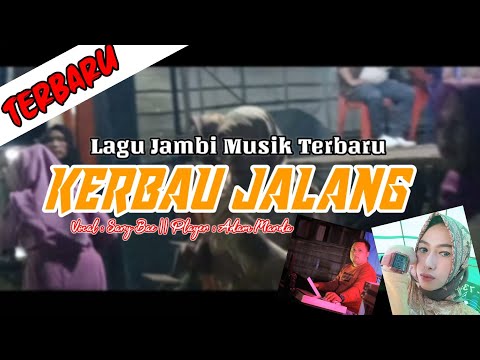 Lagu Jambi || Kerbau Jalang Versi Terbaru - Sary Bae || Player Adam Marda, Desta Music Tj Bungo