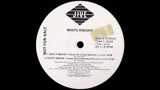 White Knight - Keep It Movin' ('Cause The Crowd Says So) [1989]