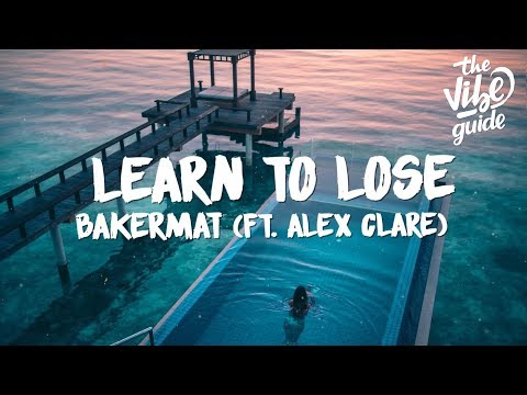 Bakermat - Learn To Lose (Lyrics) ft. Alex Clare - UCxH0sQJKG6Aq9-vFIPnDZ2A