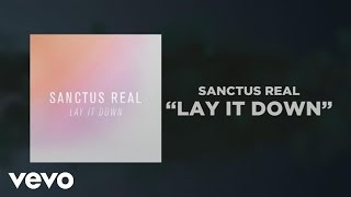 Sanctus Real - Lay It Down (Lyric Video)