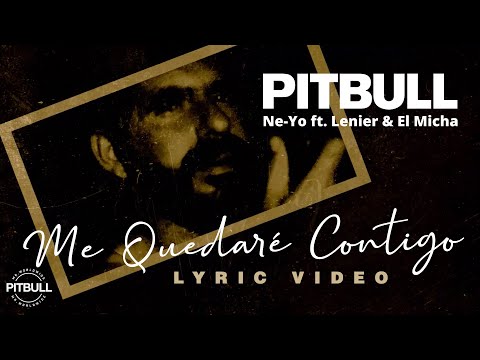 Pitbull x Ne-Yo ft. Lenier, & El Micha - Me Quedaré Contigo (Video con Letra Oficial)