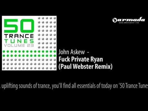 John Askew - Fuck Private Ryan (Paul Webster Remix) [50 Trance Tunes Vol.23Preview] - UCGZXYc32ri4D0gSLPf2pZXQ