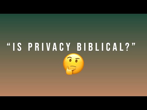 Is Privacy Biblical