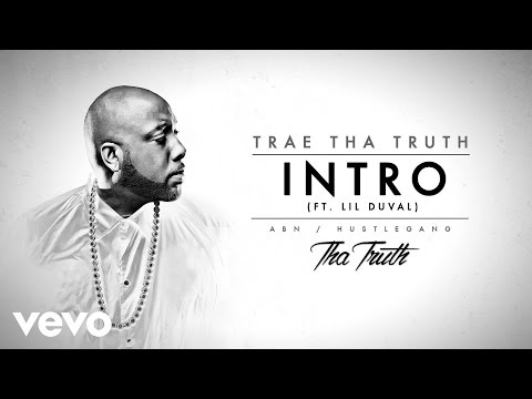 Trae Tha Truth - Intro (Audio) ft. Lil Duval - UCakqwhv9V-7nzEXGQhckwEA