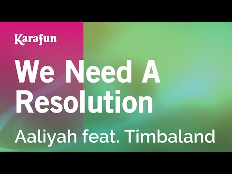 Karaoke We Need A Resolution - Aaliyah * - UCbqcG1rdt9LMwOJN4PyGTKg