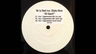 DE LA SOUL Feat. CHAKA KHAN - All Good? (Can 7 Supermarket Mix With Rap)