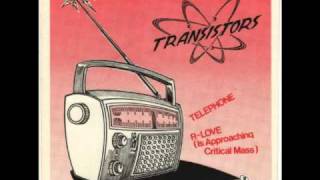 The Transistors - R-Love (Is Approaching Critical Mass)