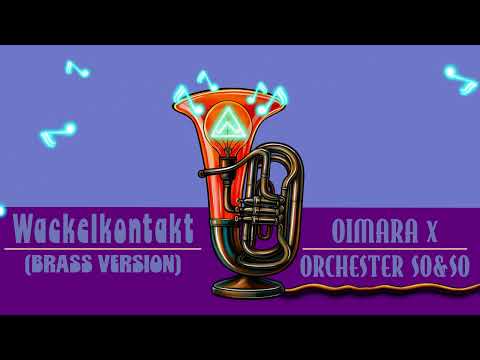 OIMARA X Orchester SO&SO - WACKELKONTAKT Brass Version