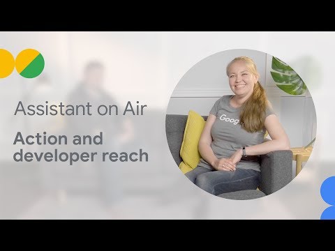 Action and Developer Reach (Assistant on Air) - UC_x5XG1OV2P6uZZ5FSM9Ttw