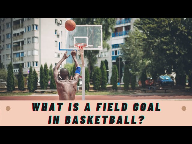 What’s a Field Goal in the NBA?