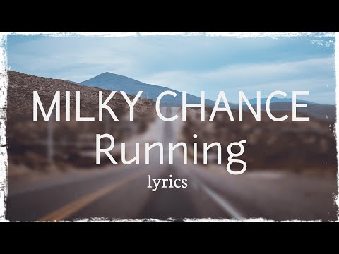 Milky Chance - Running (lyrics)