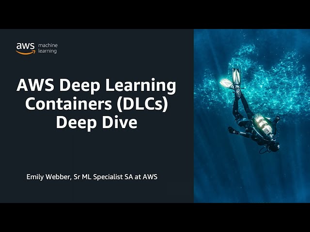 AWS Deep Learning Containers – What You Need to Know