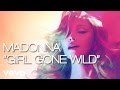 MV เพลง Girl Gone Wild - Madonna