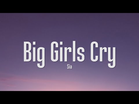 Sia - Big Girls Cry (Lyrics)