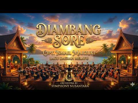 🌟 DIAMBANG SORE - Cipt. Ismail Marzuki (Lagu Daerah Melayu) | Orchestra by Symphony Nusantara