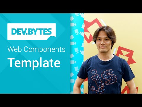 DevBytes: Web Components - Template - UC_x5XG1OV2P6uZZ5FSM9Ttw