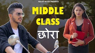 MIDDLE - CLASS छोरा || Rachit Rojha