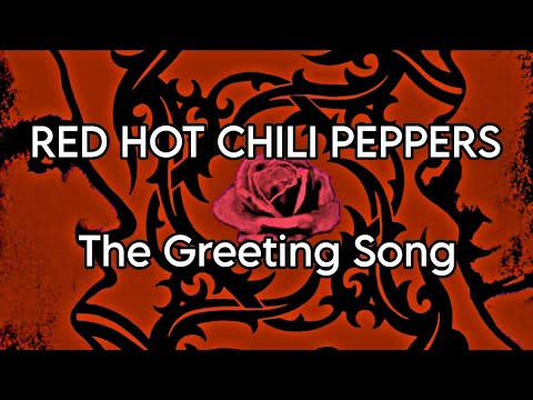 RED HOT CHILI PEPPERS - The Greeting Song (Lyric Video)