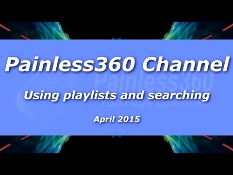 Painless360 Channel Quick Tip - Playlists and Searching - UCp1vASX-fg959vRc1xowqpw