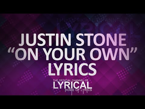 Justin Stone - On Your Own (Prod. Felonely) Lyrics - UCnQ9vhG-1cBieeqnyuZO-eQ
