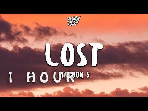 [ 1 HOUR ] Maroon 5 - Lost (Lyrics)