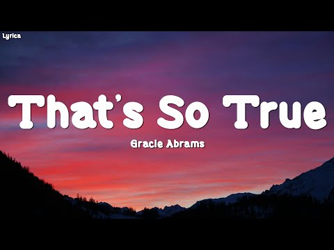 Gracie Abrams - That’s So True (Lyrics)