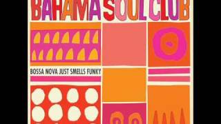 The Bahama Soul Club - Bossa Corcovado