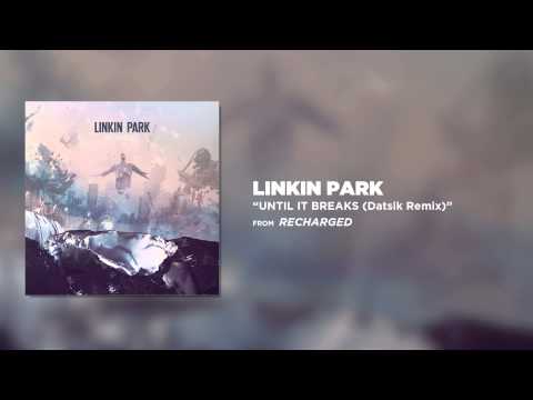 Until It Breaks (Datsik Remix) - Linkin Park (Recharged) - UCZU9T1ceaOgwfLRq7OKFU4Q