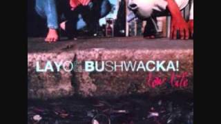 Layo & Bushwacka! - Low Life