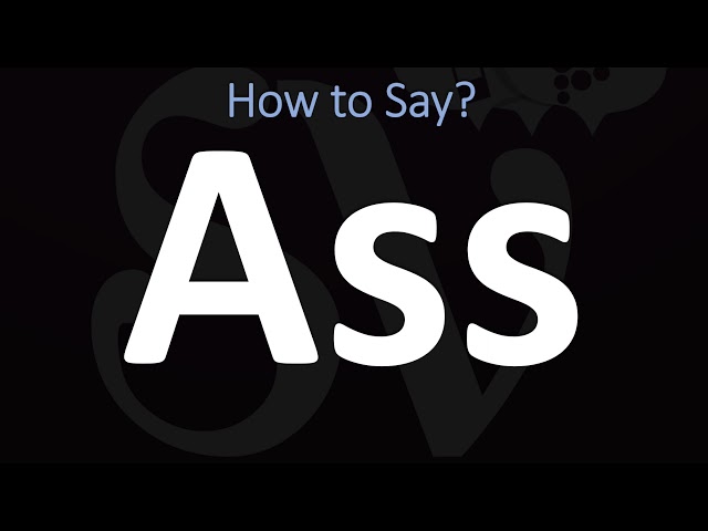 How to Pronounce the Word “Ass”