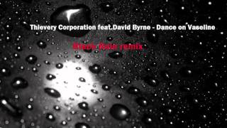 Thievery Corporation feat. David Byrne - Dance on Vaseline ( Haji Black Rain remix)